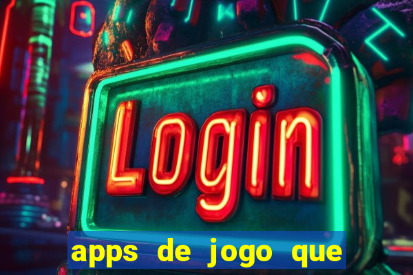 apps de jogo que ganha dinheiro